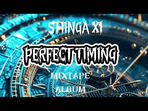 Stiinga Xi - Perfect Timing Mixtape Album (Official Mixtape Album Audio) 2025