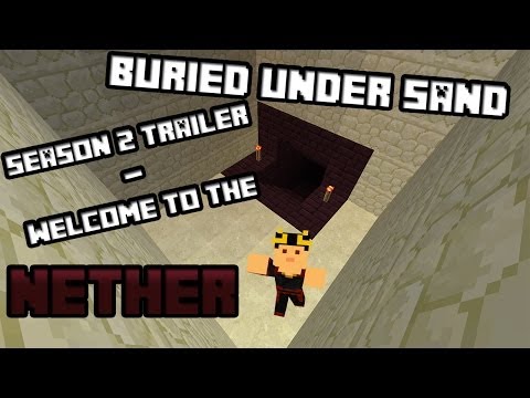 Buried Under Sand - Season 2 Trailer Welcome to the Nether!