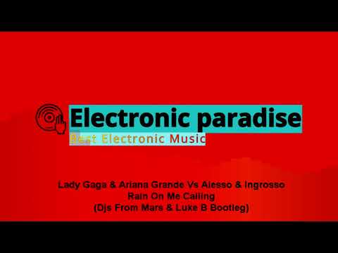Lady Gaga & Ariana Grande Vs Alesso & Ingrosso - Rain On Me Calling (Djs From Mars & Luke B Bootleg)
