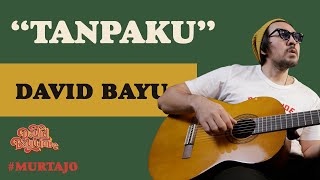 Download lagu DAVID BAYU - TANPAKU | #MURTAJO | DBT#12 mp3