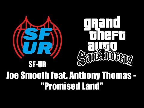 GTA: San Andreas - SF-UR | Joe Smooth feat. Anthony Thomas - "Promised Land"
