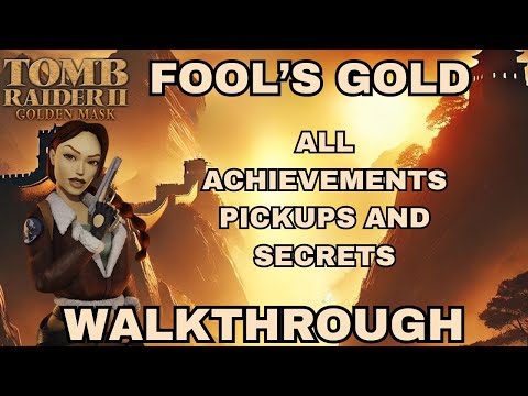 Tomb Raider 2 Remastered Golden Mask Fool's Gold All Achievements Walk-through Guide TR2
