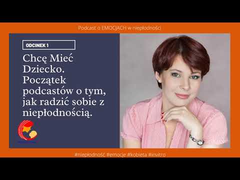 Odcinek 1. Chcę Mieć Dziecko.  Początek podcastów o tym, jak radzić sobie z niepłodnością.