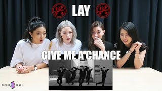 [MV REACTION] GIVE ME A CHANCE - LAY | P4pero Dance