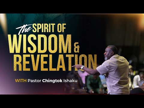 KINGDOM 101| The Spirit Of Wisdom And Revelation | Pastor Chingtok Ishaku