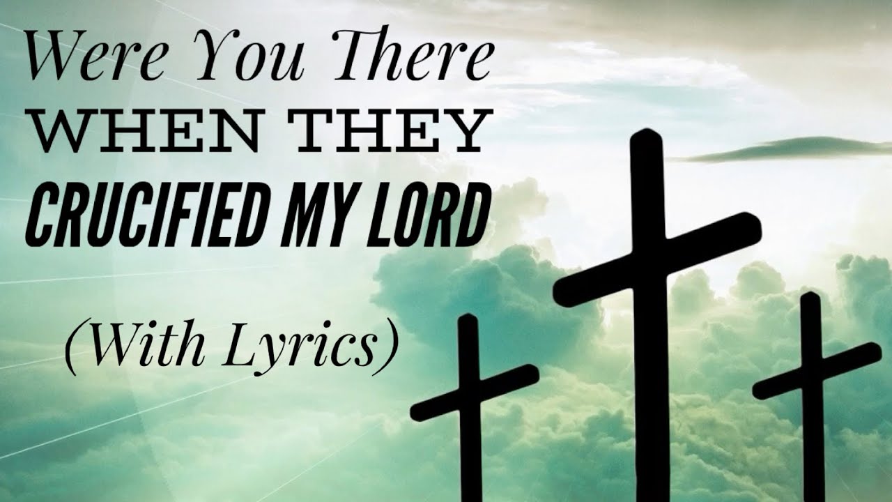 Were You There When They Crucified My Lord (with lyrics) - The most peaceful Good Friday hymn