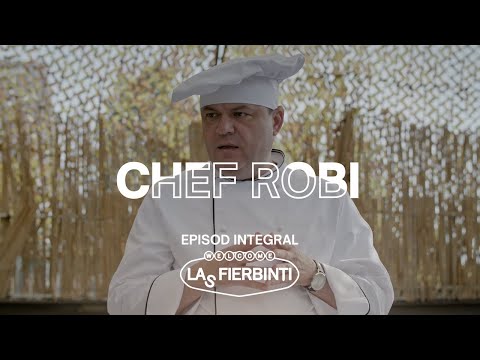 Chef Robi | Las Fierbinți | EPISOD INTEGRAL