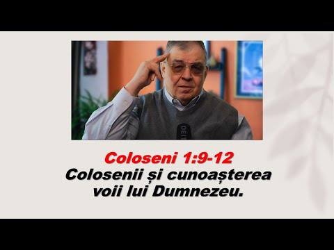 PC(239) - Colosenii și cunoașterea voii lui Dumnezeu - Coloseni 1:9-12 - Predici/studii biblice