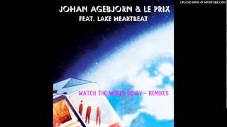 Johan Agebjörn & Le Prix feat. Lake Heartbeat - Watch The World Go By (Jam El Mar Tripomatic Remix)