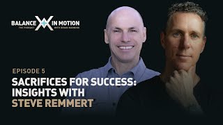 Sacrifices for Success: Insights from Steve Remmert