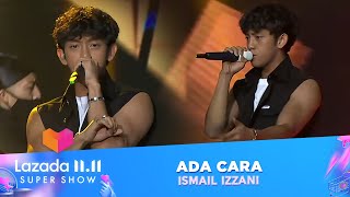 Ismail Izzani - Ada Cara | Lazada 11.11 Super Show