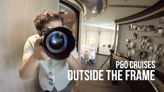 Outside The Frame | Episode 1: Pacific Aria Cruise Ship for P&O Cruises