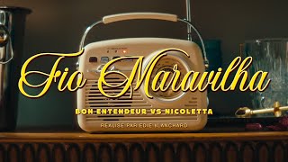 Musik-Video-Miniaturansicht zu Fio Maravilha Songtext von Bon Entendeur & Nicoletta