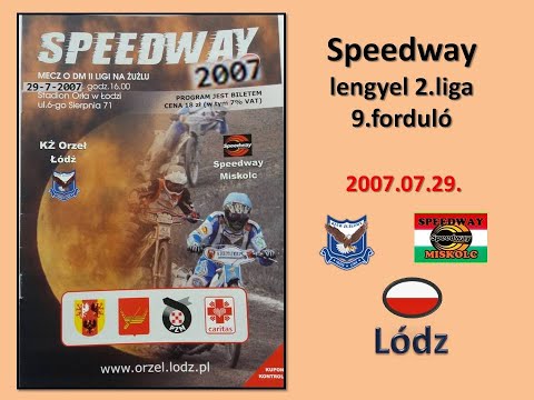 2007.07.29.Speedway polish 2.liga R9. -Orzel LÓDZ vs Speedway MISKOLC