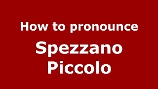 How to pronounce Spezzano Piccolo