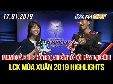 [LCK 2019] KZ vs GRF Game 2 Highlights | Đẳng cấp vượt trội mang Elise đi Hỗ trợ thế này ai cản nổi?