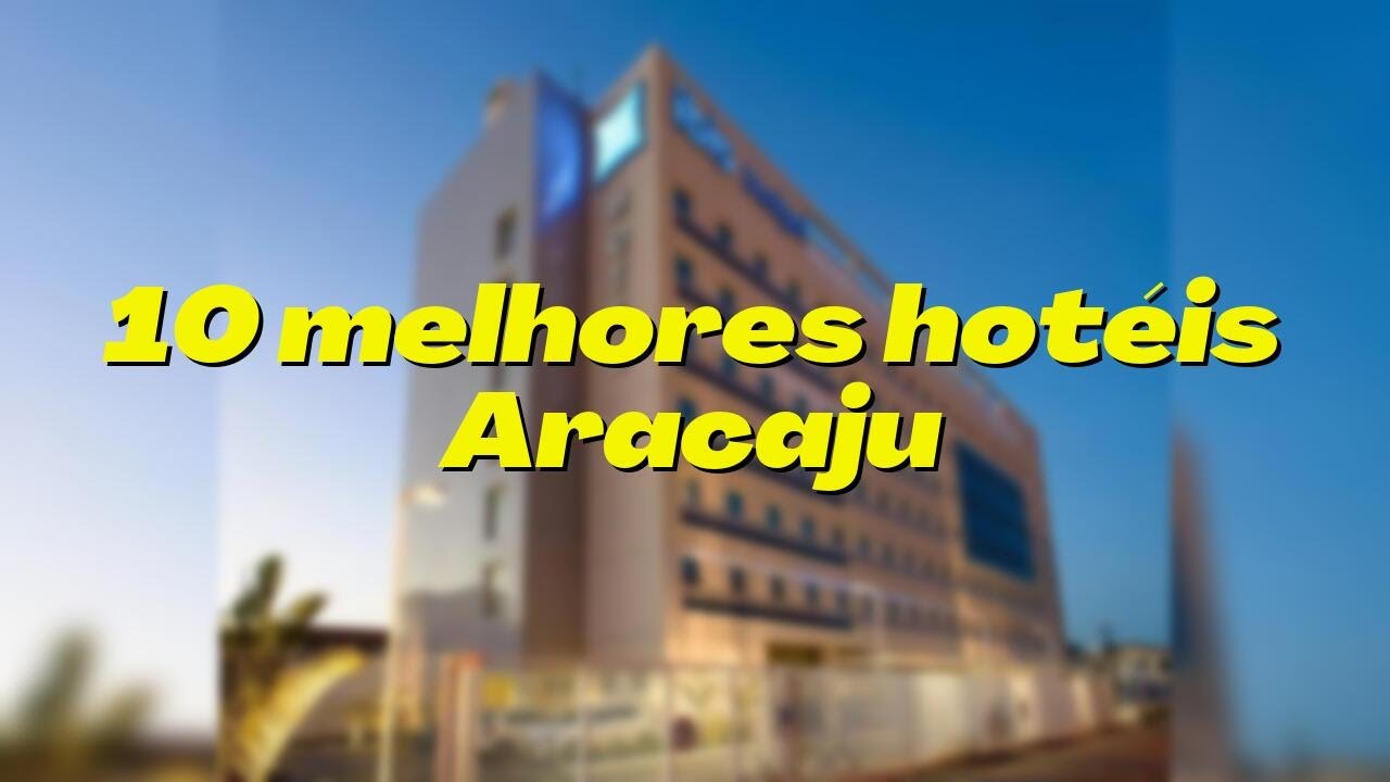 OS 10 MELHORES HOTÉIS: ARACAJU - SE - ATUALIZADO EM DEZEMBRO DE 2021