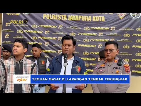 POLRESTA JAYAPURA UNGKAP TEMUAN MAYAT DI LAPANGAN TEMBAK