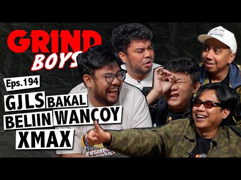 Grind Boys Eps.194 - GJLS Bakal Beliin Wancoy Xmax