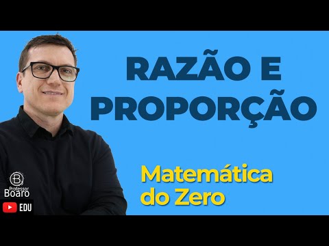 Razão e Proporção | Matemática do Zero | Matemática Básica - Aula 07