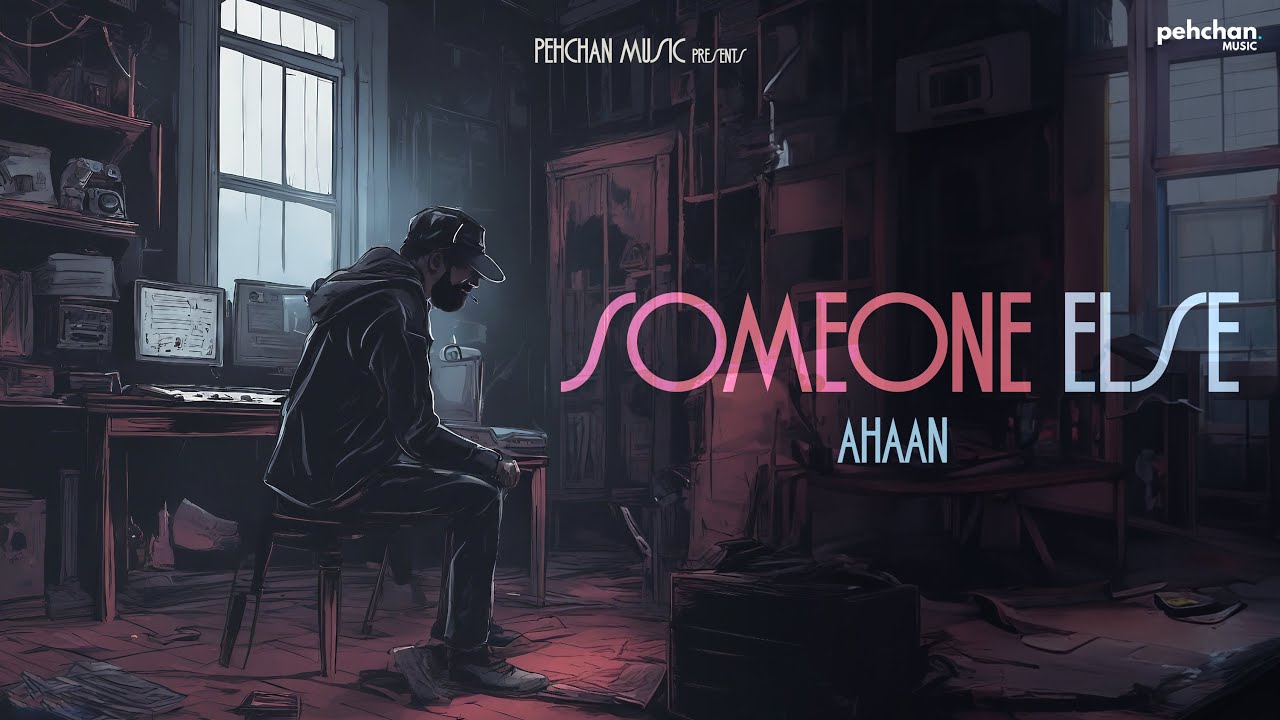 Somone Else Lyrics | Ahaan