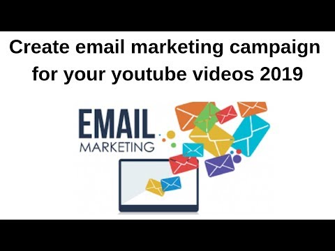 Create email marketing campaign for your youtube videos 2019