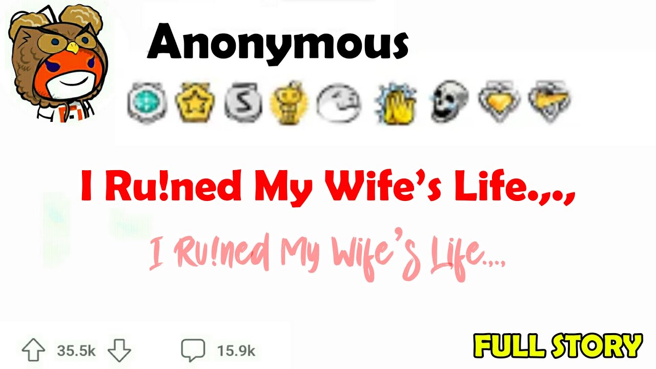 I Ru!ned My Wife’s Life.,.,