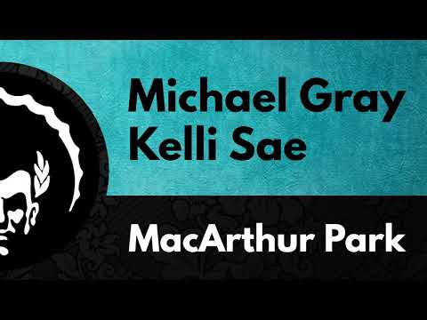 Michael Gray feat Kelli Sae ֍ MacArthur Park (Michael Gray Classic Mix)
