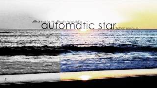 Ultra Nate vs. Flash Republic - Automatic Star (djghost Mash-up)