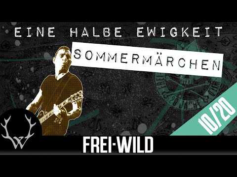 EINE HALBE EWIGKEIT [10]: Sommermärchen - 20 Jahre Frei.Wild