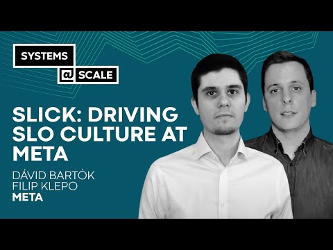 SLICK: Driving SLO Culture At Meta | Dávid Bartók & Filip Klepo