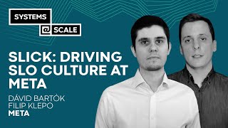SLICK: Driving SLO Culture At Meta | Dávid Bartók & Filip Klepo