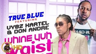 Vybz Kartel Ft. Don Andre - Whine Yuh Waist Suh - July 2016