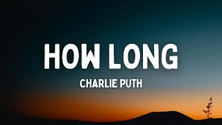 Charlie Puth - How Long (Lyrics)