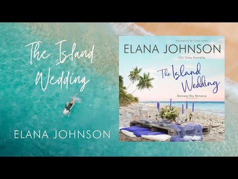 Book 7 - The Island Wedding (Getaway Bay Romance) - Clean Romance Full-Length Audiobook