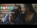 A Day In The Life Of Daddy | Episode 5: A Family Affair