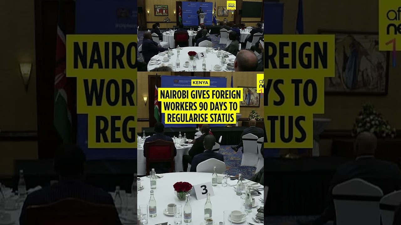 Kenya gives foreign workers 90 days to regularize employment status