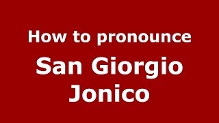 How to pronounce San Giorgio Jonico