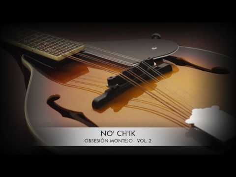 OBSESIÓN MONTEJO - No' Ch'ik ( Vol. 2)