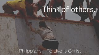 Think of others. Philippians 2:4
