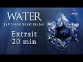 Water, Le Pouvoir Secret de l'Eau // Extrait 20min Officiel (HD) - VF