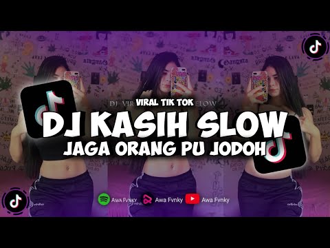 DJ KASIH SLOW x JAGA ORANG PU JODOH MENGKANE SLOW VIRAL TIK TOK FULL BASSEH Awax Fvnky✨