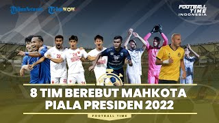 FOOTBALL TIME: 8 Tim Berebut Mahkota Piala Presiden 2022