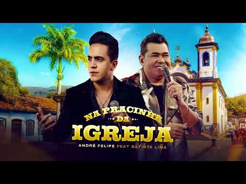 NA PRACINHA DA IGREJA ( André Felipe feat Batista Lima) @batistalimaoficial 