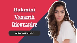 Rukmini Vasantha Biograph Age Height Lifestyle Car