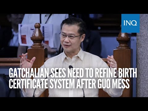Gatchalian sees need to refine birth certificate system after Guo mess