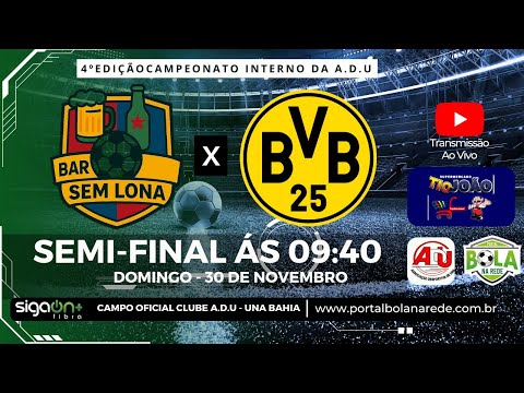 BAR SEM LONA X BORUSSIA | 2º SEMI-FINAL | 4º EDIÇÃO CAMPEONATO INTERNO A.D.U