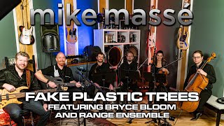 Fake Plastic Trees (acoustic Radiohead cover) - Mike Massé feat. Bryce Bloom and Range Ensemble