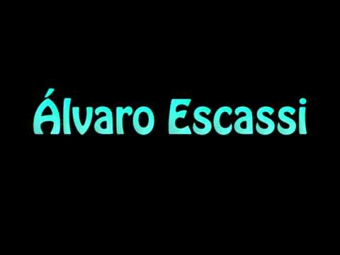 Learn How To Pronounce Alvaro Escassi