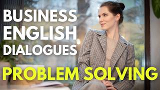 "For Professional Problem-Solving" Business English Conversation | Business English Learning